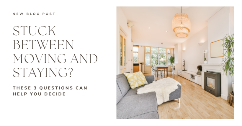 Stuck Between Moving and Staying? These 3 Questions Can Help You Decide