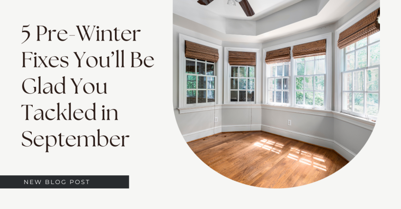 5 Pre-Winter Fixes You’ll Be Glad You Tackled in September