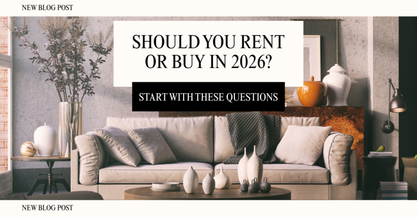 Should You Rent or Buy in 2026? Start With These Questions