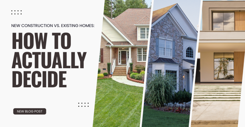 New Construction vs. Existing Homes: How to Actually Decide