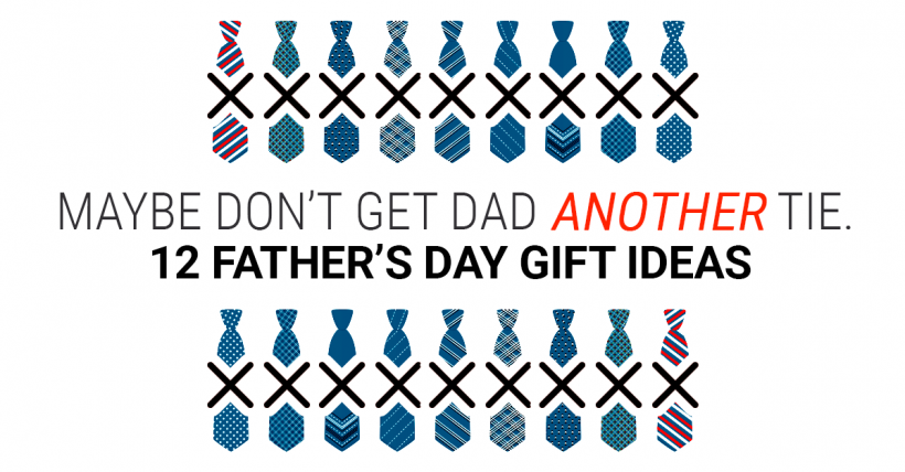 12 Thoughtful Father’s Day Gifts That Aren’t Ties