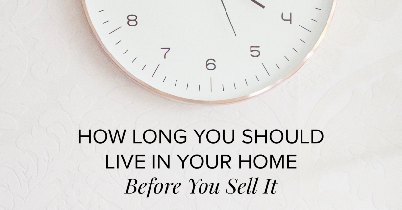 How Long You Should Live In Your Home Before You Sell It