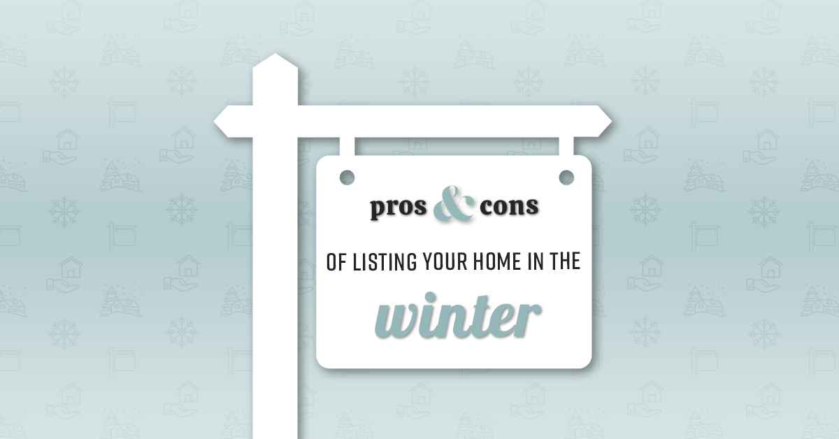 Pros & Cons Of Listing Your Home In The "Winter"