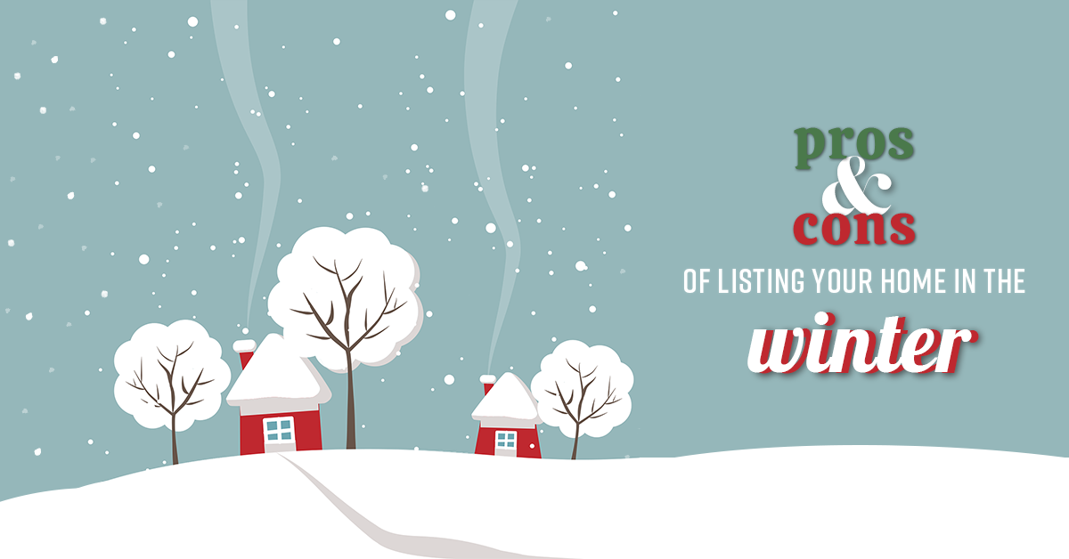 Pros & Cons Of Listing Your Home In The Winter