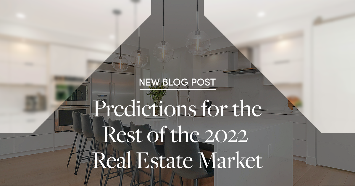 Expert Forecast Predictions for the Rest of the 2022 Real Estate Market