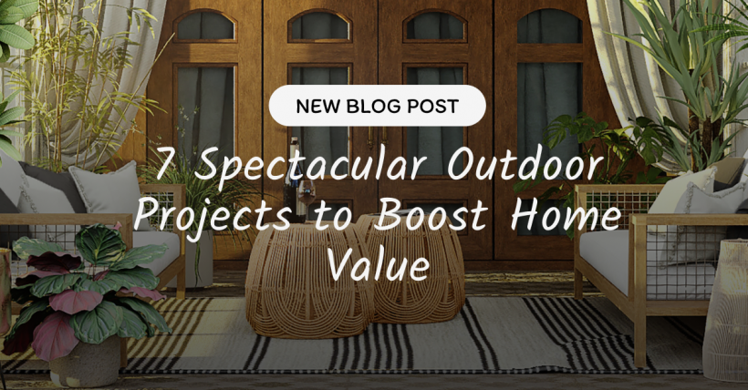 7 Spectacular Outdoor Projects to Boost Home Value