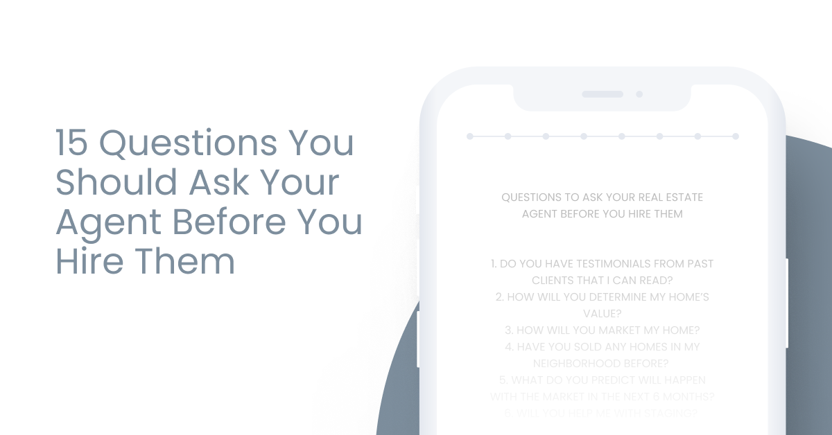 15 Questions You Should Ask Your Agent Before You Hire Them