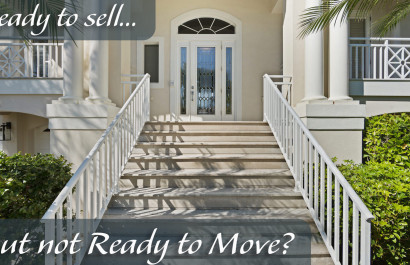 Ready to Sell but Not Ready to Move?