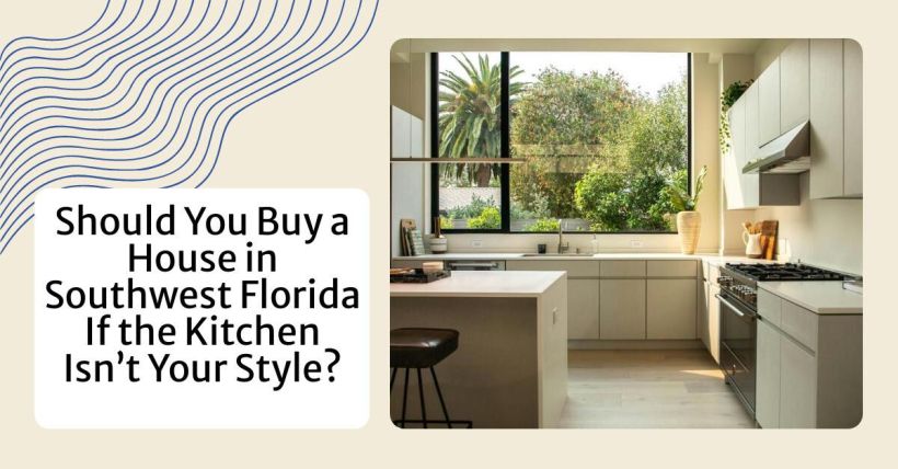 Should You Buy a House in Southwest Florida If the Kitchen Isn’t Your Style?
