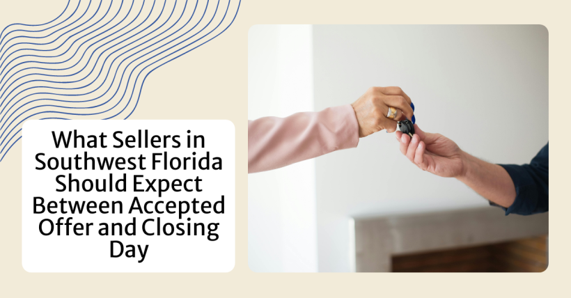What Sellers in Southwest Florida Should Expect Between Accepted Offer and Closing Day