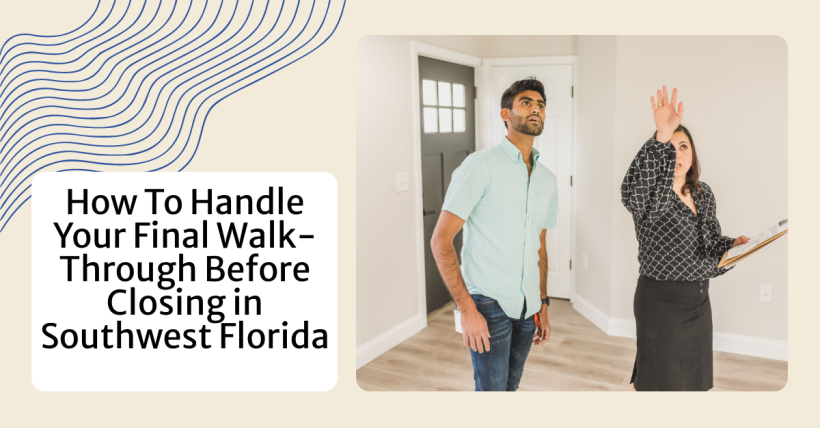 How To Handle Your Final Walk-Through Before Closing in Southwest Florida