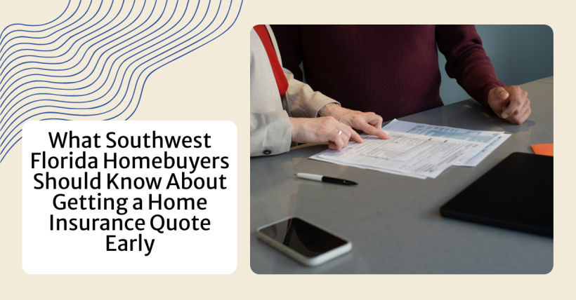 What Southwest Florida Homebuyers Should Know About Getting a Home Insurance Quote Early