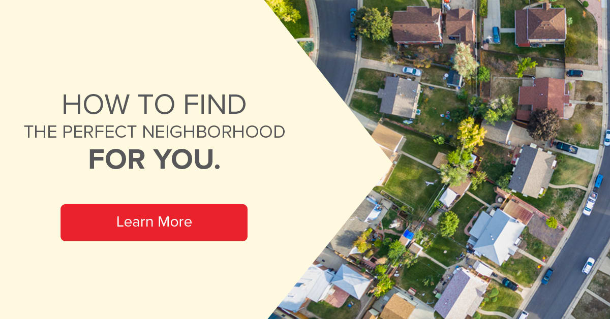 How to Find the Perfect Neighborhood for You