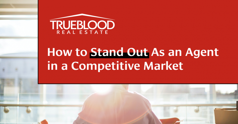 How to Stand Out As an Agent in a Competitive Market