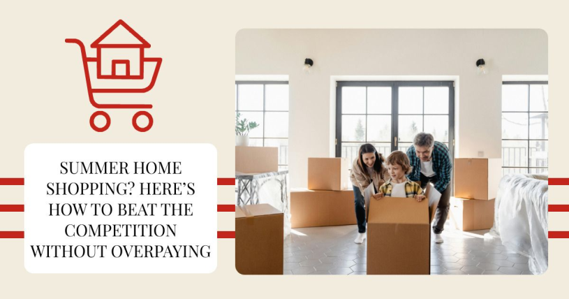 Summer Home Shopping? Here’s How to Beat the Competition Without Overpaying