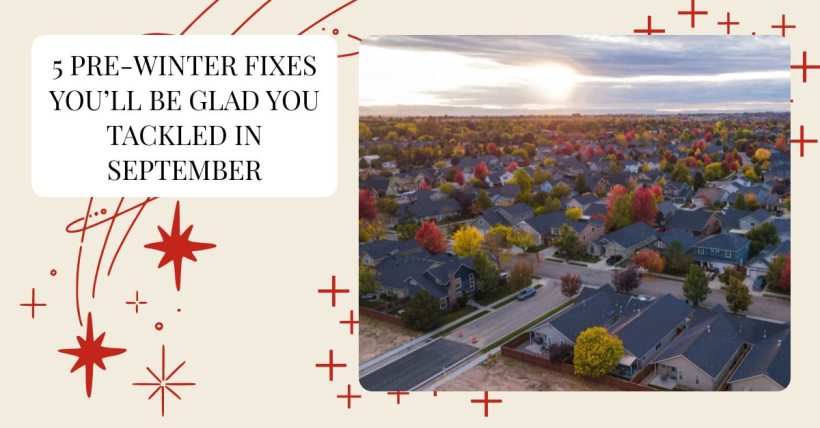 5 Pre-Winter Fixes You’ll Be Glad You Tackled in September