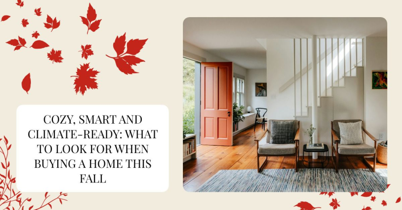 Cozy, Smart & Climate-Ready: What Buyers Want in Fall 2025 (and What to Watch For)