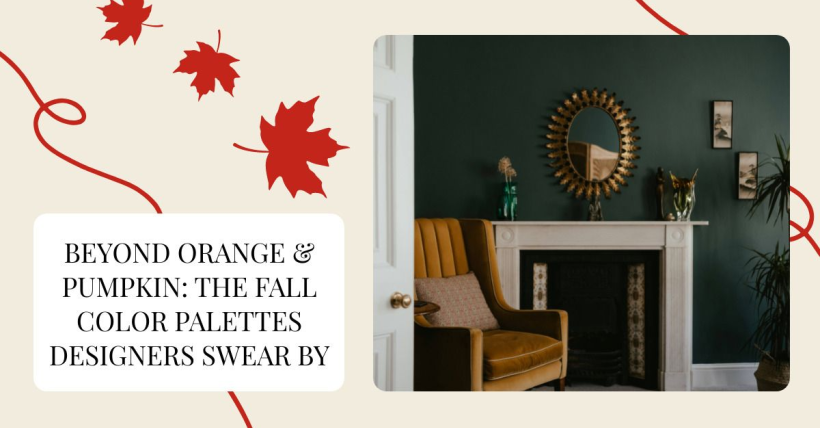 Beyond Orange & Pumpkin: The Fall Color Palettes Designers Swear By