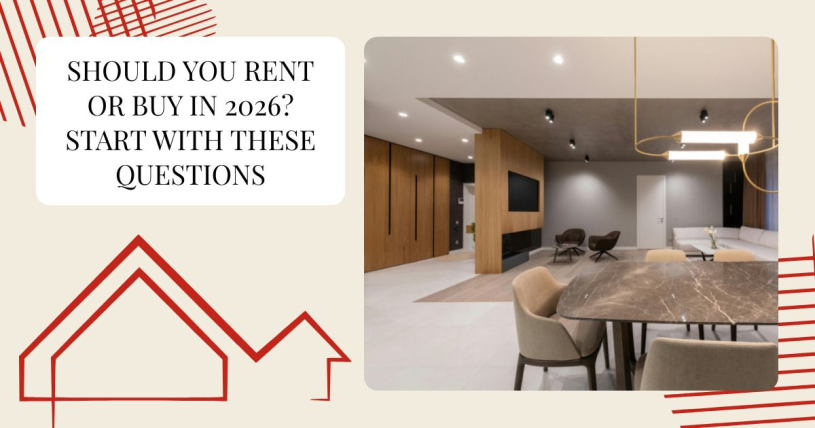 Should You Rent or Buy in 2026? Start With These Questions