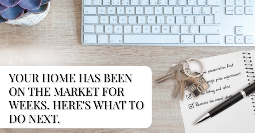 Your Home Has Been on the Market for Weeks. Here's What to Do Next.