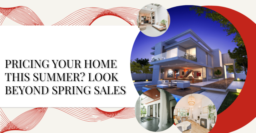 Pricing Your Home This Summer? Look Beyond Spring Sales