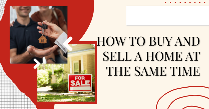 How to Buy and Sell a Home at the Same Time
