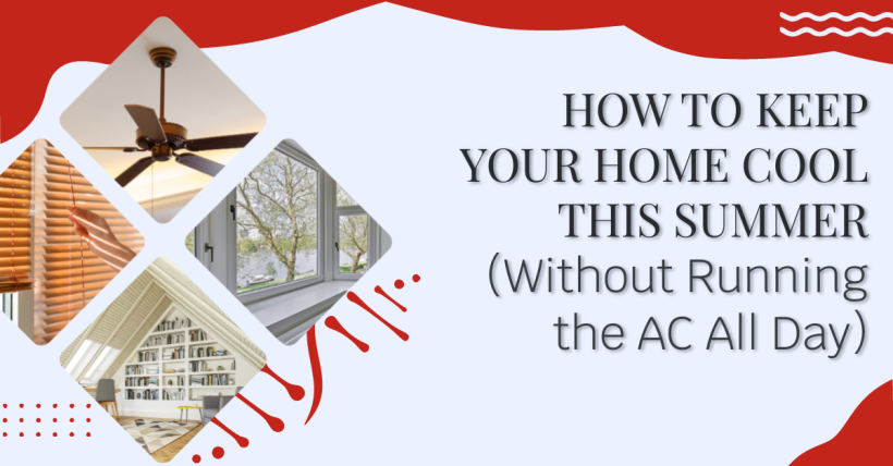 How to Keep Your Home Cool This Summer (Without Running the AC All Day)