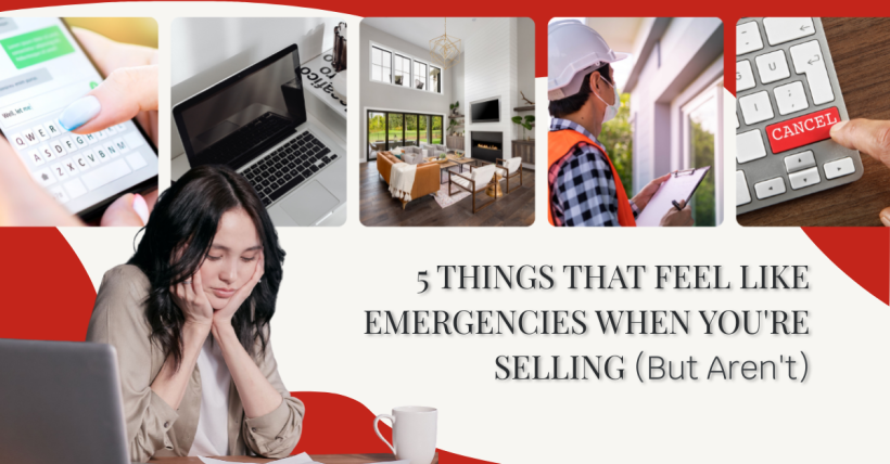 5 Things That Feel Like Emergencies When You're Selling, But Aren't