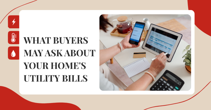 What Buyers May Ask About Your Home's Utility Bills