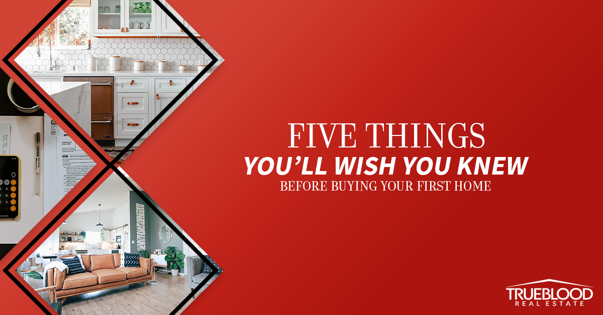 5 Things You’ll Wish You Knew Before Buying Your First Home