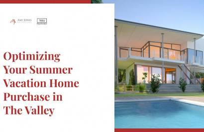Optimizing Your Summer Vacation Home Purchase in The Valley