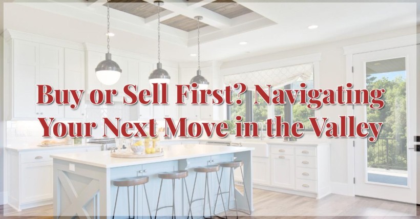 Buy or Sell First? Navigating Your Next Move in the Valley