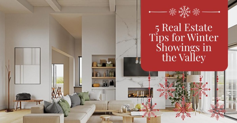 5 Real Estate Tips for Winter Showings in the Valley