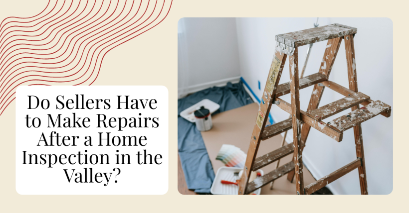 Do Sellers Have to Make Repairs After a Home Inspection in the Valley?