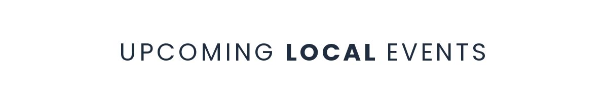 UPCOMING LOCAL EVENTS