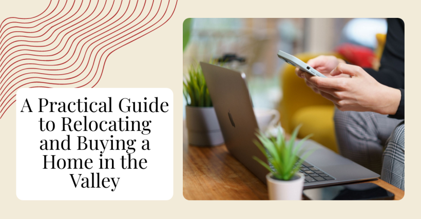 A Practical Guide for Relocating Home Buyers in the Valley