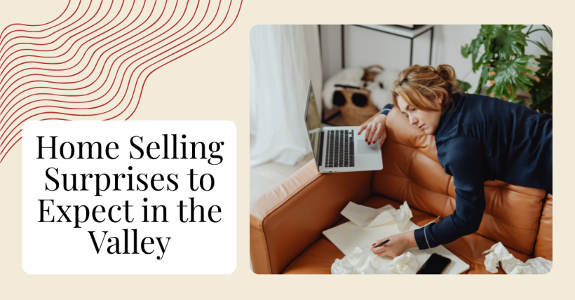 Home Selling Surprises to Expect in the Valley