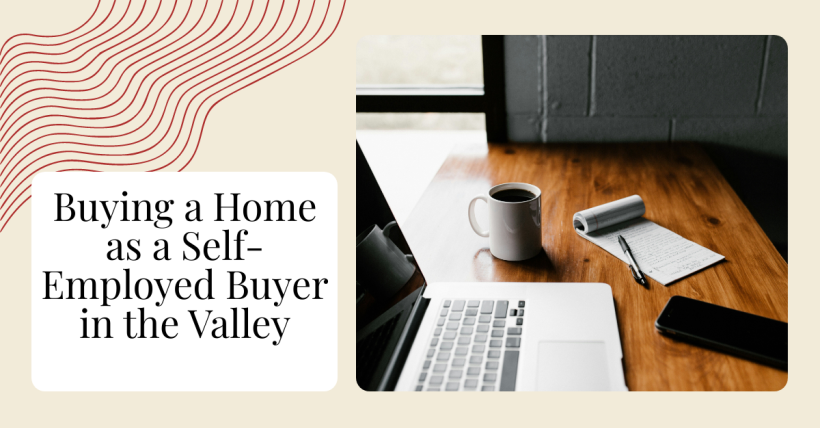 Buying a Home as a Self-Employed Buyer in the Valley