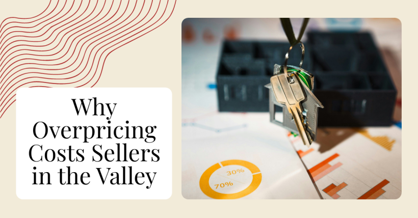 Why Overpricing Costs Sellers in the Valley