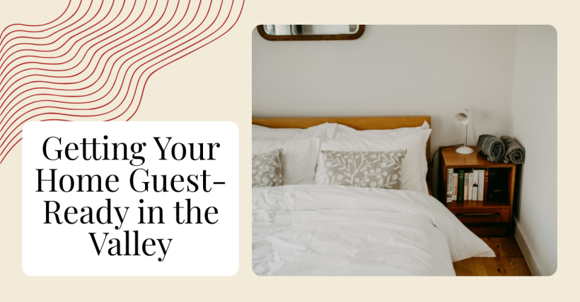 Getting Your Home Guest-Ready in the Valley