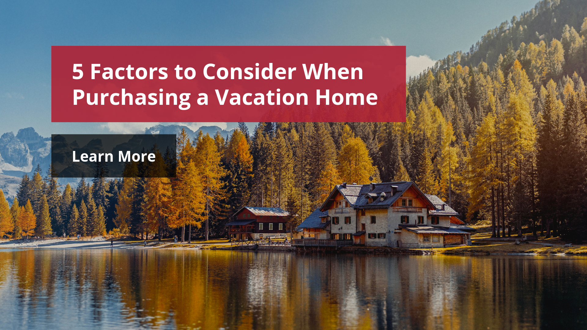 5 Factors to Consider When Buying a Vacation Home