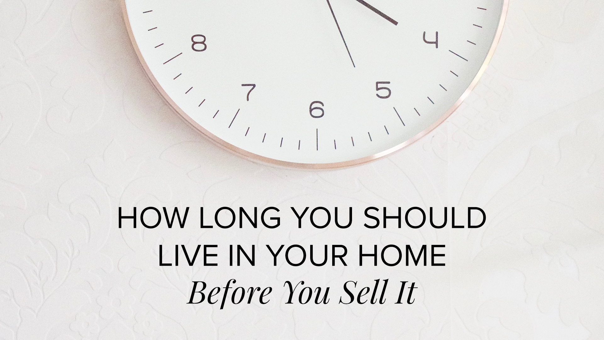 How Long You Should Live In Your Home Before You Sell It