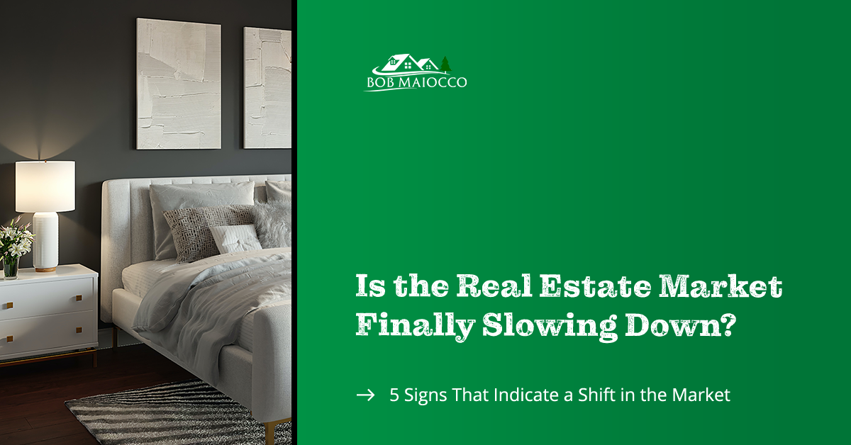 5 Signs The Real Estate Market May Be (Finally) Slowing Down