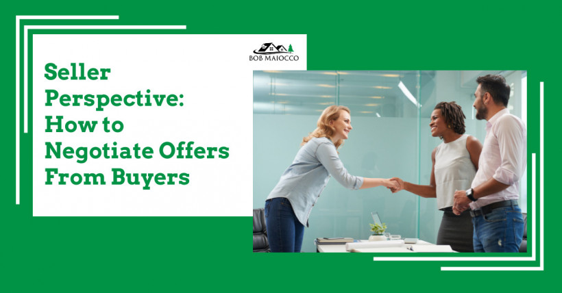 Seller Perspective: How to Negotiate Offers From Buyers