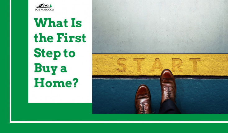 What Is the First Step to Buy a Home?