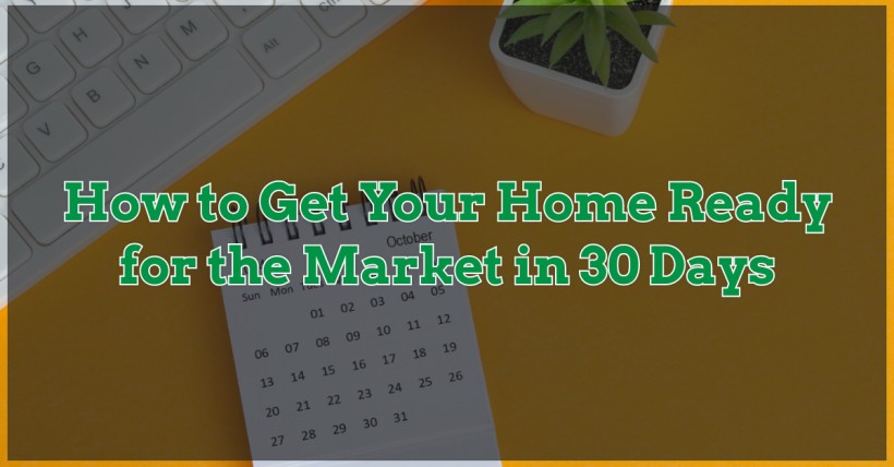 How to Get Your Home Ready for the Market in 30 Days