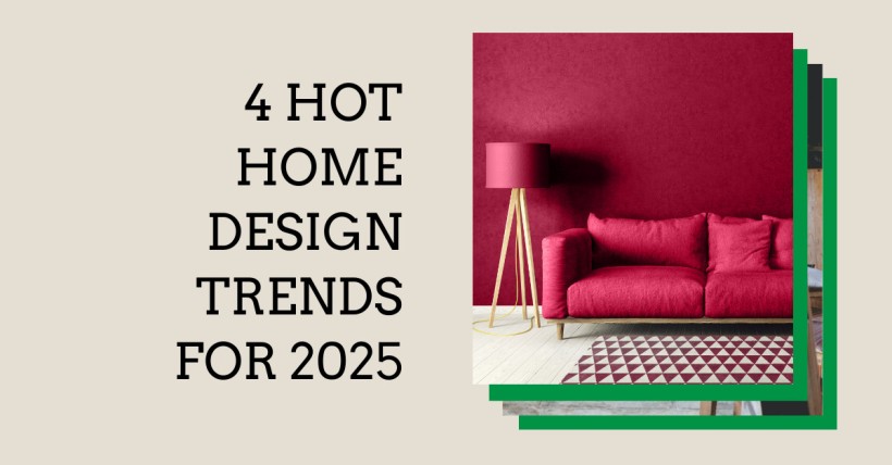 4 Hot Home Design Trends for 2025