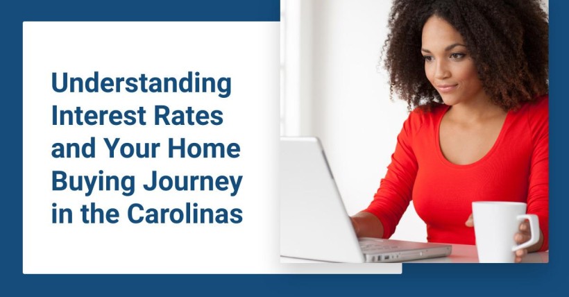 Understanding Interest Rates and Your Home Buying Journey in the Carolinas