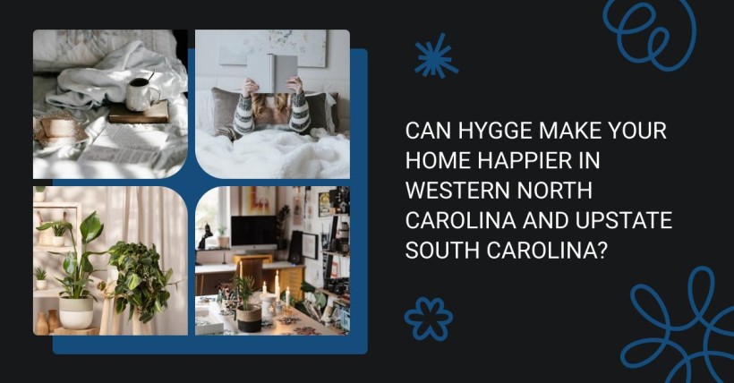 Can Hygge Make Your Home Happier in Western North Carolina and Upstate South Carolina?