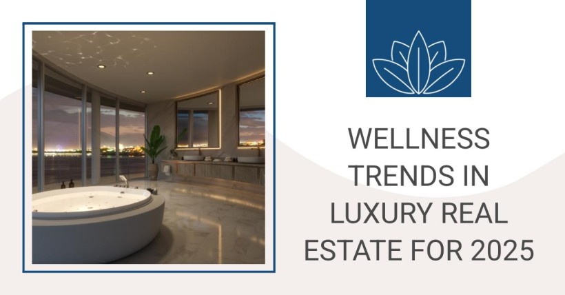 Wellness Trends in Luxury Real Estate for 2025